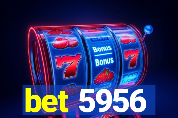 bet 5956